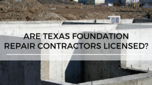 Are Texas Foundation Repair Contractors Licensed?