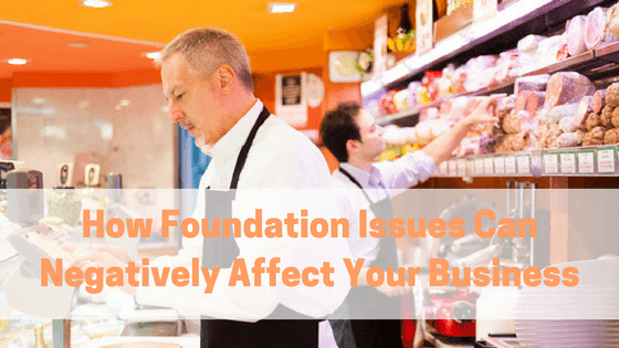 how foundation issues can affect your business