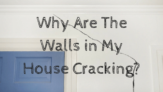 Why Are The Walls in My House Cracking?