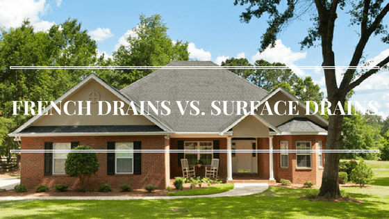 FRENCH DRAINS VS. SURFACE DRAINS