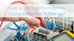 Can a Settling Foundation Cause Electrical Problems?